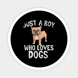 Just A Boy Who Loves Dogs Magnet